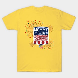 Mommy and Daddy's American Dream 4th of July Kids T-Shirt